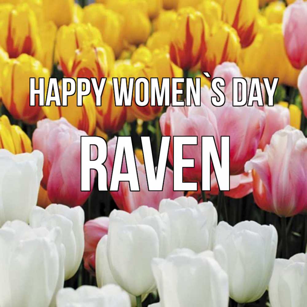 Greetings card с именем, Raven happy women`s day разноцветные цветы Greetings with text for free download 
